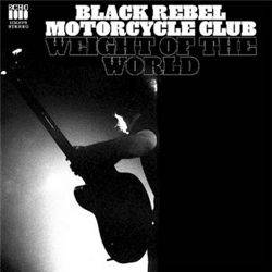 Black Rebel Motorcycle Club : Weight of the World